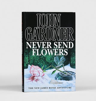 Item #156101 Never Send Flowers [James Bond series]. John GARDNER