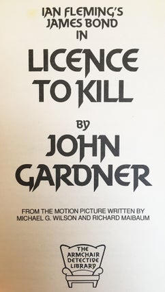 James Bond: Licence to Kill. From the motion picture written by Michael G. Wilson and Richard Maibaum.