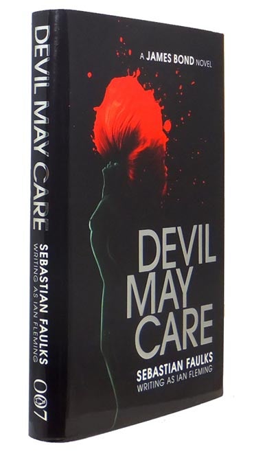 Item #58167 Devil May Care. Sebastian Faulks writing as Ian Fleming. Sebastian FAULKS, born 1953.