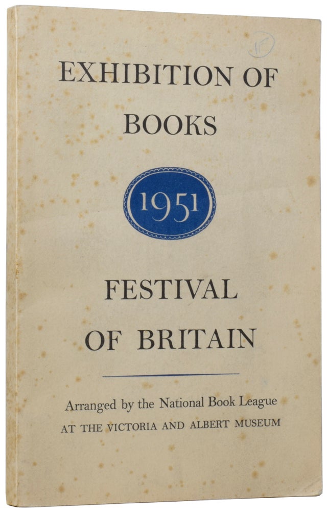 Item #59385 The Festival of Britain Exhibition of Books. Arranged by the National Book League at the Victoria & Albert Museum. ANONYMOUS.