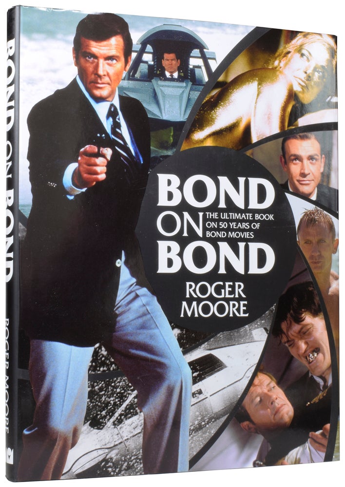 Item #59446 Bond On Bond. The Ultimate Book on 50 Years of Bond Movies. Sir Roger MOORE, Gareth with OWEN.