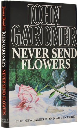 Item #60535 Never Send Flowers [James Bond series]. John GARDNER