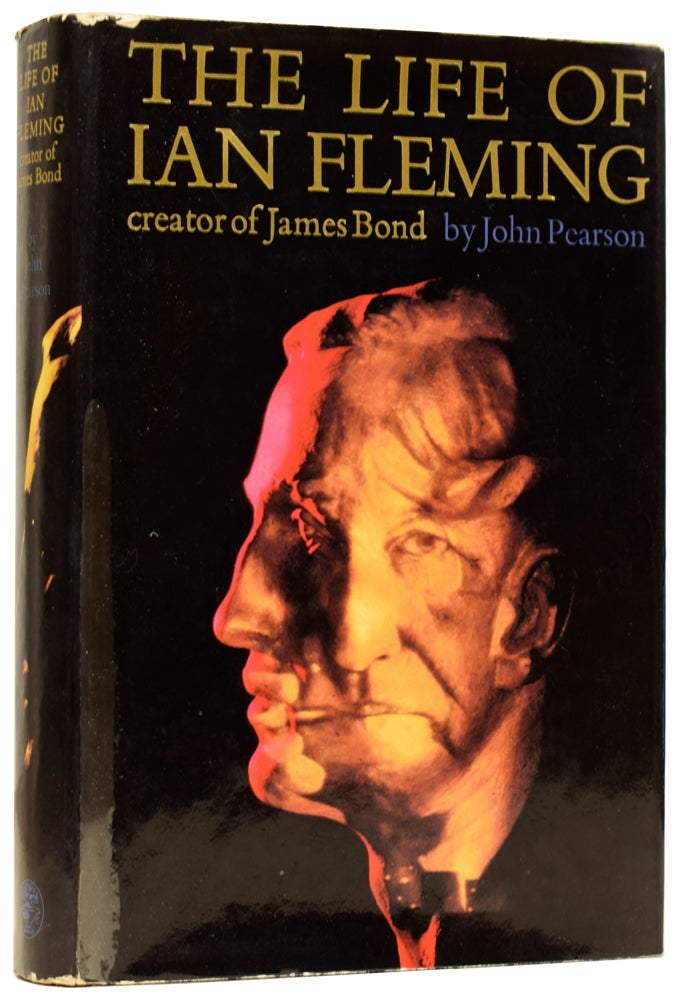 Item #61537 The Life of Ian Fleming. Creator of James Bond. Ian FLEMING, John PEARSON, born 1930.