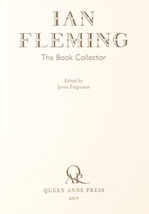 Ian Fleming The Book Collector. Edited by James Fergusson; Consultant Editor, Nicolas Barker.