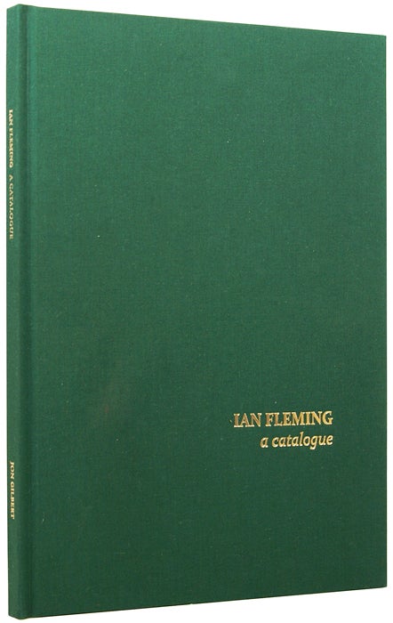 Item #61826 Ian Fleming. A Catalogue. Jon GILBERT, born 1972.