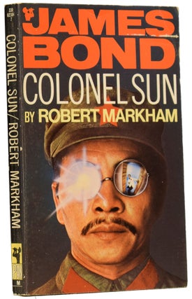 Item #62986 Colonel Sun. A James Bond Adventure by Robert Markham. Ian FLEMING, Robert MARKHAM,...