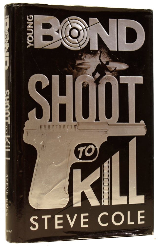 Item #63233 Young Bond: Shoot To Kill. Steve COLE, born 1971.
