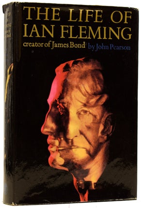 Item #63367 The Life of Ian Fleming. Creator of James Bond. Ian FLEMING, John PEARSON