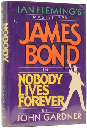 Item #64004 James Bond in Nobody Lives Forever. John GARDNER