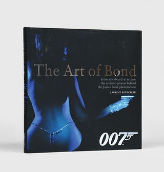 Item #64134 The Art of Bond. Laurent BOUZEREAU, Ian FLEMING