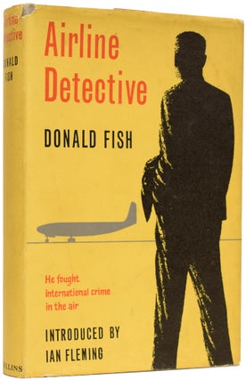 Item #64276 Airline Detective. The Fight Against International Air Crime. Introduced by Ian...