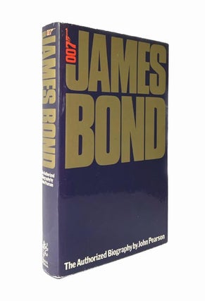 Item #64488 James Bond, the Authorized Biography of 007. A fictional biography by John Pearson....