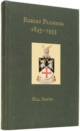 Item #64752 Robert Fleming, 1845-1933. Ian Fleming Reference, Bill SMITH
