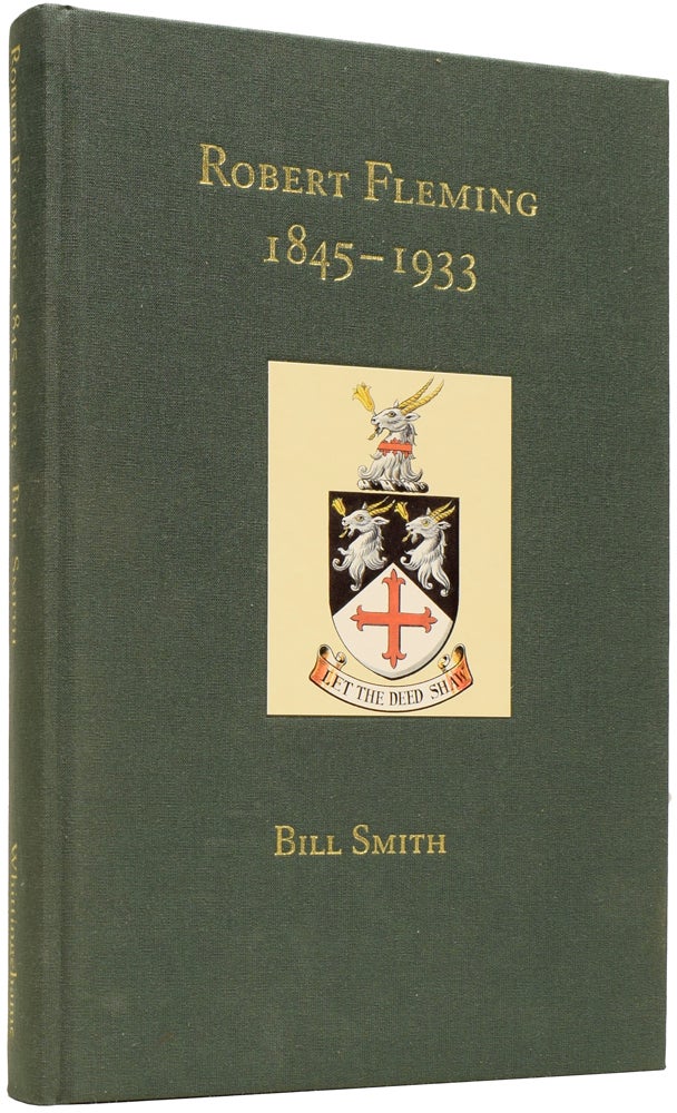 Item #64752 Robert Fleming, 1845-1933. Ian Fleming Reference, Bill SMITH.