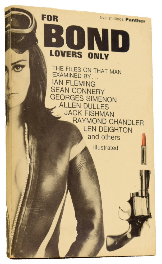 Item #64897 For Bond Lovers Only [The Files on that Man]. Ian FLEMING, Raymond, CHANDLER, Allen, DULLES, Geoffrey, BOOTHROYD, Len, DEIGHTON, Sean, CONNERY, Sheldon LANE.