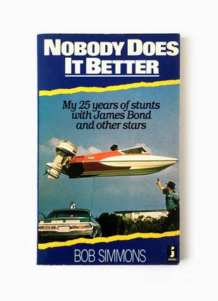 Item #64937 Nobody Does It Better. My 25 Years of Stunts with James Bond and Other Stars. Bob...