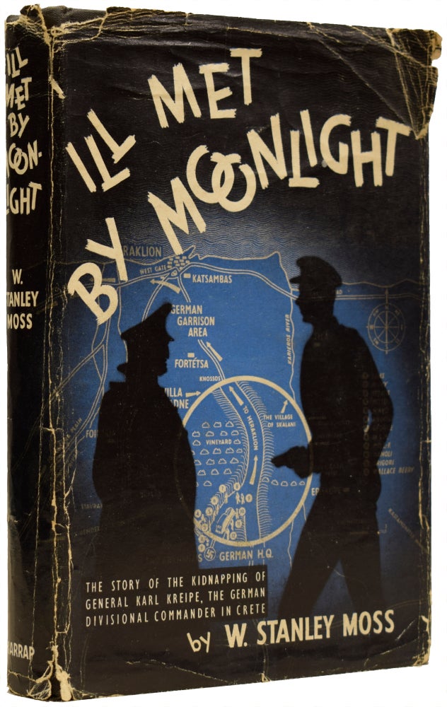 Item #65045 Ill Met By Moonlight. The Story of the Kidnapping of General Karl Kriepe, German Divisional Commander In Crete. W. Stanley MOSS, M. C.