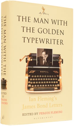 Item #66003 The Man With The Golden Typewriter. Ian Fleming's James Bond Letters. Ian FLEMING,...