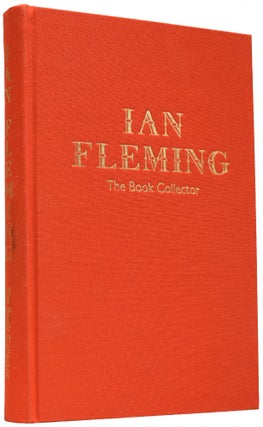 Item #66046 Ian Fleming The Book Collector. Edited by James Fergusson; Consultant Editor, Nicolas...