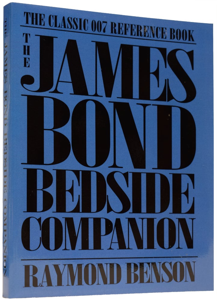 Item #66107 The James Bond Bedside Companion. With An Introduction by Ernest L. Cuneo. Raymond BENSON, born 1955.