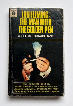 Item #66160 Ian Fleming: The Man With The Golden Pen. A Life by Richard Gant. Ian FLEMING,...