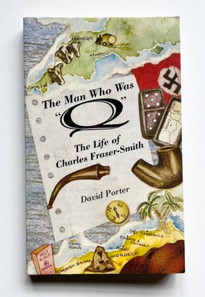 Item #66168 The Man Who Was "Q". The Life of Charles Fraser-Smith. Ian Fleming / Bondiana, David...