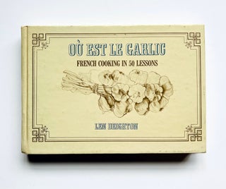 Item #66179 Où Est Le Garlic. French Cooking In 50 Lessons. Including chapters on L'Art...