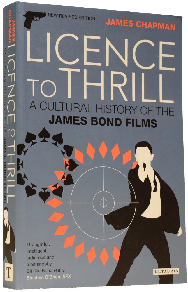 Item #66208 Licence To Thrill. A Cultural History of the James Bond Films. James CHAPMAN, born 1968.