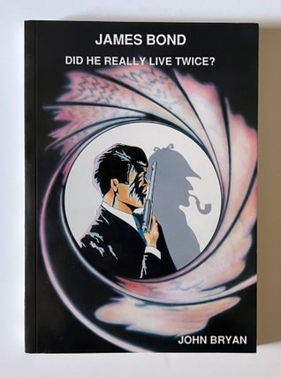 Item #66323 James Bond. Did He Really Live Twice? Ian Fleming / Bondiana, John BRYAN