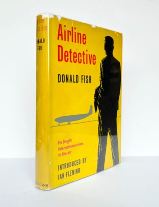 Item #66567 Airline Detective. The Fight Against International Air Crime. Introduced by Ian...