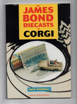 Item #66910 The James Bond Diecasts of Corgi. Ian Fleming / Bondiana, Dave WORRALL