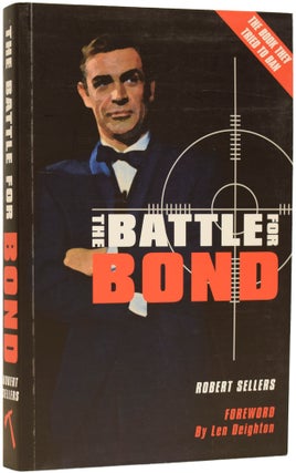 Item #67106 The Battle For Bond. The Genesis of Cinema's Greatest Hero. Robert. DEIGHTON SELLERS,...