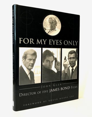 Item #67119 For My Eyes Only. My Life with James Bond. Ian Fleming / Bondiana, John GLEN, Marcus...