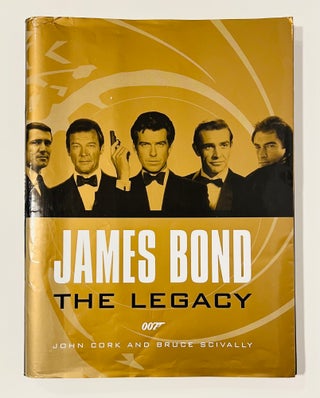Item #67165 James Bond The Legacy. Ian Fleming / Bondiana, John CORK, Bruce SCIVALLY