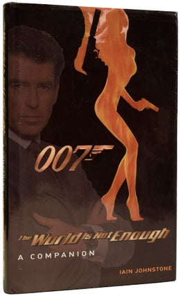 Item #67259 [James Bond] The World is Not Enough. A Companion. Iain JOHNSTONE