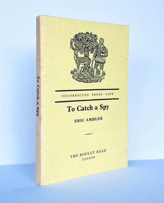 Item #67315 To Catch A Spy. An Anthology of Favourite Spy Stories Edited and Introduced by Eric...