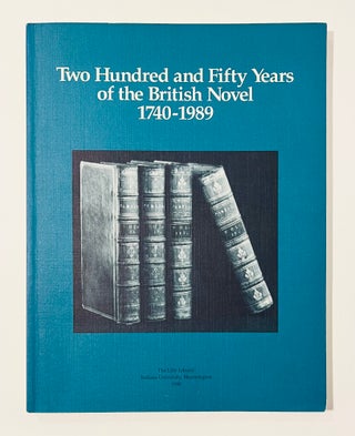 Item #67579 Two Hundred and Fifty Years of the British Novel 1740-1989. BIBLIOGRAPHY, William R....